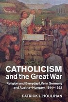 Studies in the Social and Cultural History of Modern Warfare- Catholicism and the Great War