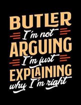 Butler I'm Not Arguing I'm Just Explaining Why I'm Right: Appointment Book Undated 52-Week Hourly Schedule Calender