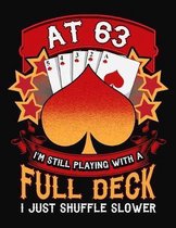 At 63 I'm Still Playing With A Full Deck I Just Shuffle Slower: Pinochle Scoring Sheets Notebook
