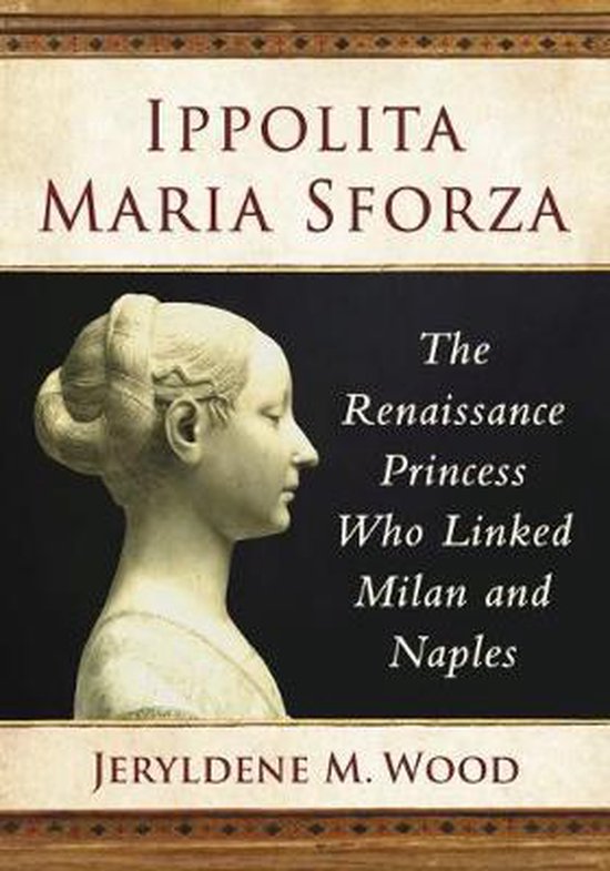 Ippolita Maria Sforza 9781476680477 Jeryldene M. Wood Boeken