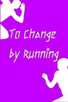 To Change by Running: Running formula on empty overcome your childhood emotional neglect