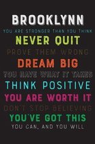 Brooklynn You Are Stronger Than You Think Never Quit Prove Them Wrong Dream Big You Have What It Takes Think Positive You Are Worth It Dont Stop Belie