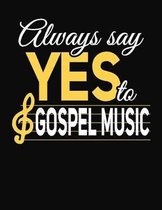 Always Say Yes To Gospel Music