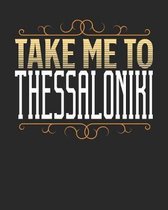 Take Me To Thessaloniki: Thessaloniki Travel Journal- Thessaloniki Vacation Journal - 150 Pages 8x10 - Packing Check List - To Do Lists - Outfi