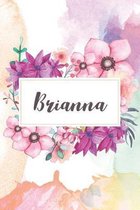 Brianna: Personalized Journal - beautiful floral notebook cover with 120 blank, lined pages.