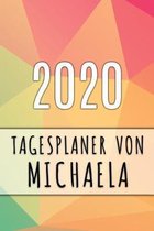 2020 Tagesplaner von Michaela: Personalisierter Kalender f�r 2020 mit deinem Vornamen