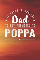 It Takes A Special Dad To Get Promoted To Poppa: Family life Grandpa Dad Men love marriage friendship parenting wedding divorce Memory dating Journal
