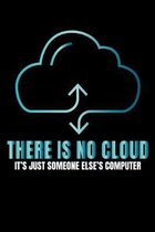 There Is No Cloud It's Just Someone Else's Computer: A Journal, Notepad, or Diary to write down your thoughts. - 120 Page - 6x9 - College Ruled Journa