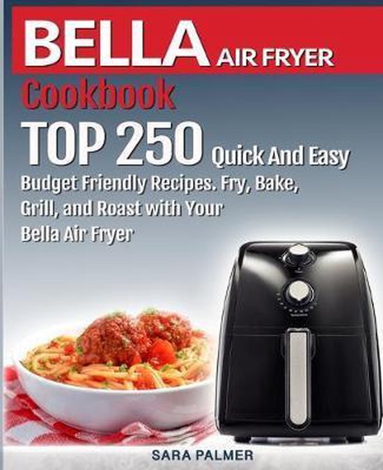 BELLA AIR FRYER Cookbook, Sara Palmer 9781687328335 Boeken