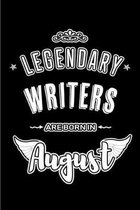 Legendary Writers are born in August: Blank Lined Writer Journal Notebooks Diary as Appreciation, Birthday, Welcome, Farewell, Thank You, Christmas, G