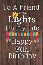 To A Friend Who Lights Up My Life Happy 97th Birthday