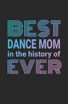 Best Dance Mom In The History Of Ever: 2020 Weekly Planner And Organizer For Busy Dance Moms