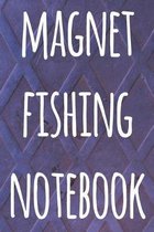 Magnet Fishing Notebook: The perfect way to record your magnet fishing trips! Ideal gift for anyone you know who loves to fish with magnets!