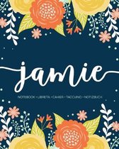 Jamie: Notebook - Libreta - Cahier - Taccuino - Notizbuch: 110 pages paginas seiten pagine: Modern Florals First Name Noteboo