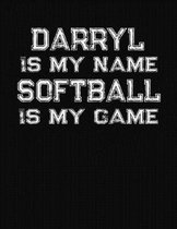 Darryl Is My Name Softball Is My Game
