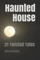Haunted House: 21 Twisted Tales