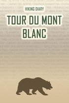 Hiking Diary Tour du Mont Blanc: Hiking Diary: Tour du Mont Blanc. A logbook with ready-made pages and plenty of space for your travel memories. For a