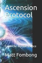 Ascension Protocols: From The Eternal Science