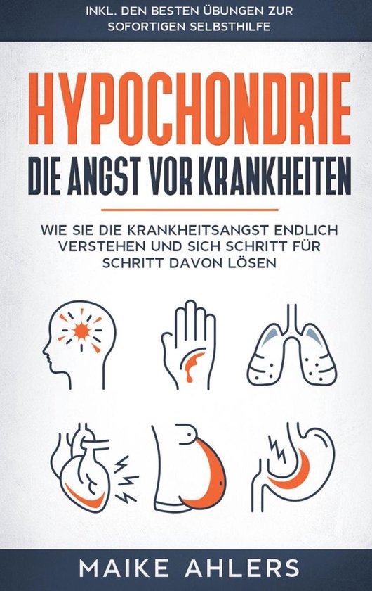 Hypochondrie, die Angst vor Krankheiten: Wie Sie die Krankhe ... - cover