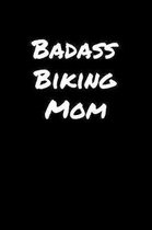 Badass Biking Mom: A soft cover blank lined journal to jot down ideas, memories, goals, and anything else that comes to mind.