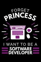 Forget Princess I Want To Be A Software Developer: Princess Girl Power Notebook or Journal