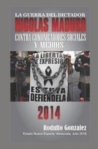 La Guerra del Dictador Nicolas Maduro: Contra los Comunicadores Sociales y Medios en 2014