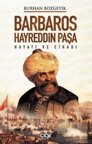 Barbaros Hayreddin Paşa-Hayatı ve Cihadı