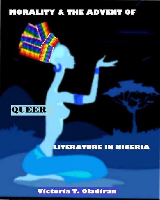 MORALITY AND THE ADVENT OF QUEER LITERATURE IN NIGERIA