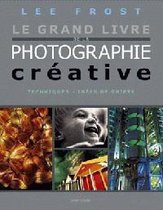 Le grand livre de la photographie créative