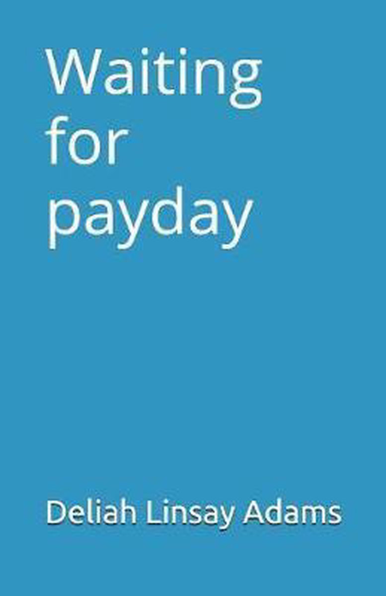 Waiting for Payday- Waiting for Payday - Deliah Linsay Adams