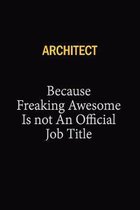 Architect Because Freaking Awesome Is Not An Official Job Title: 6x9 Unlined 120 pages writing notebooks for Women and girls