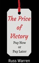 The Price of Victory: You Can Pay Now or You Can Pay Later