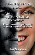 T� sabes que est�s aqu�: �Quieres hablar conmigo?