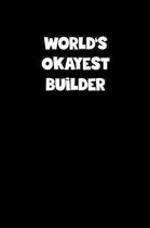 World's Okayest Builder Notebook - Builder Diary - Builder Journal - Funny Gift for Builder: Medium College-Ruled Journey Diary, 110 page, Lined, 6x9
