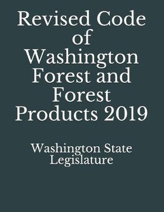Revised Code of Washington Forest and Forest Products 2019