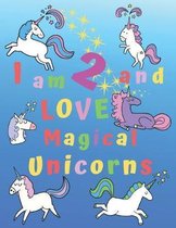 I am 2 and LOVE Magical Unicorns