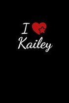 I love Kailey: Notebook / Journal / Diary - 6 x 9 inches (15,24 x 22,86 cm), 150 pages. For everyone who's in love with Kailey.