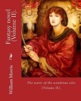 The water of the wondrous isles. By: William Morris (Volume II).: Fantasy novel (in two volumes).