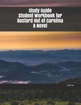 Study Guide Student Workbook for Bastard Out of Carolina A Novel