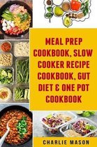 Meal Prep Cookbook, Slow Cooker Recipe Cookbook, Gut Diet & One Pot Cookbook