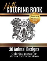 Adult Coloring Book: 30 High quality coloring pages for a stress free and relaxing experience. Ease your mind while you entertain yourself