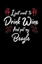 I Just Wanna Drink Wine And Pet My Beagle