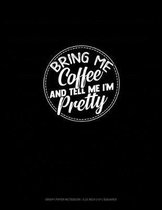 Bring Me Coffee & Tell Me I'm Pretty