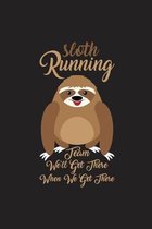 Sloth Running Team We'll Get There When We Get There: Sloth Running Team We'll Get There When We Get There Gift 6x9 Journal Gift Notebook with 130 Lin