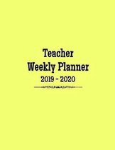 Teacher Weekly Planner: August 2019 to July 2020 Teacher Weekly Organizer With Goals Setting and Student Roster