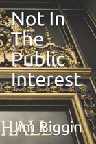 Not In The Public Interest