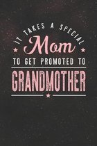 It Takes A Special Mom To Get Promoted To Grandmother: Family life Grandma Mom love marriage friendship parenting wedding divorce Memory dating Journa