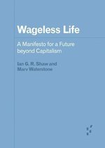 Wageless Life A Manifesto for a Future Beyond Capitalism Forerunners Ideas First