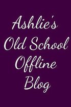 Ashlie's Old School Offline Blog