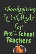 Thanksgiving Was Made For Pre-School Teachers